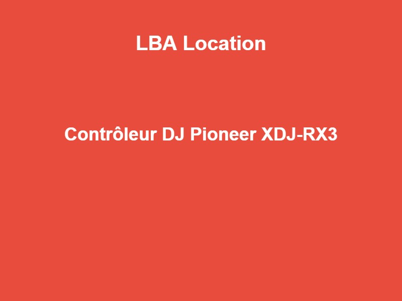 Location Contrôleur DJ Pioneer XDJ-RX3 - Fleurus, Hainaut & Brabant Wallon